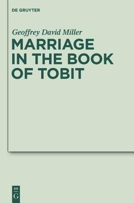 Marriage in the Book of Tobit(English, Hardcover, Miller Geoffrey David)