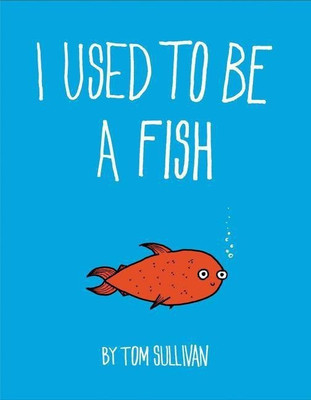 I Used to be a Fish(English, Hardcover, Sullivan Tom)