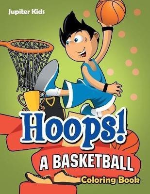 Hoops! A Basketball Coloring Book(English, Paperback, Jupiter Kids)