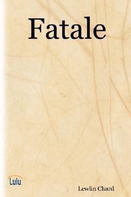 Fatale(English, Paperback, Chard Lewlin)