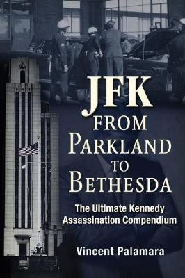 JFK: From Parkland to Bethesda(English, Paperback, Palamara Vincent)