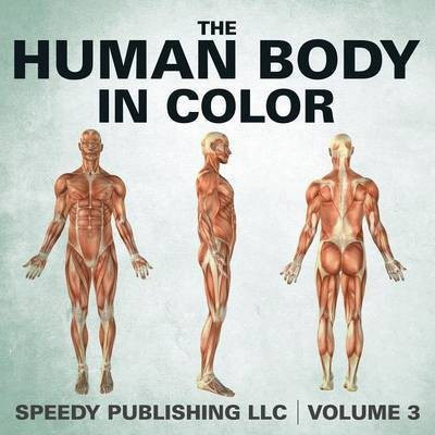 The Human Body In Color Volume 3(English, Paperback, Speedy Publishing LLC)