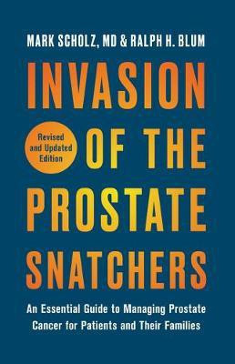 Invasion of the Prostate Snatchers: Revised and Updated Edition(English, Paperback, Scholz Mark)