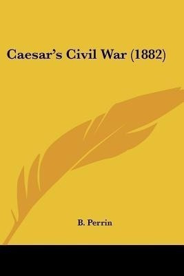 Caesar's Civil War (1882)(English, Paperback, unknown)