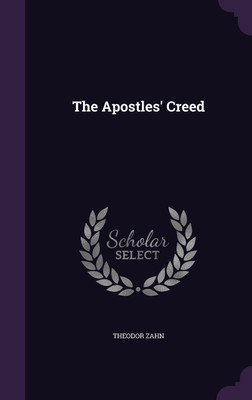 The Apostles' Creed(English, Hardcover, Zahn Theodor)