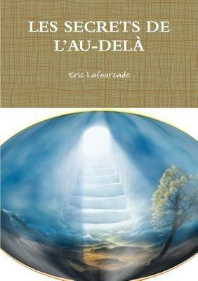 Les Secrets de l'Au-Dela(French, Paperback, Lafourcade Eric)