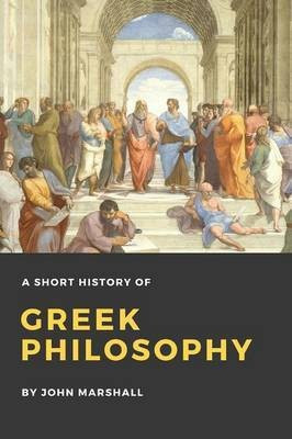 A Short History of Greek Philosophy(English, Paperback, Marshall John)