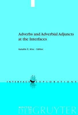 Adverbs and Adverbial Adjuncts at the Interfaces(English, Hardcover, unknown)