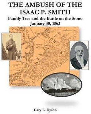 The Ambush of the Isaac P. Smith, Family Ties and the Battle on the Stono, January 30, 1863(English, Paperback, Dyson Gary L.)