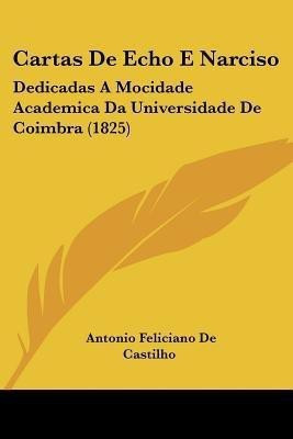 Cartas De Echo E Narciso(English, Paperback, De Castilho Antonio Feliciano)