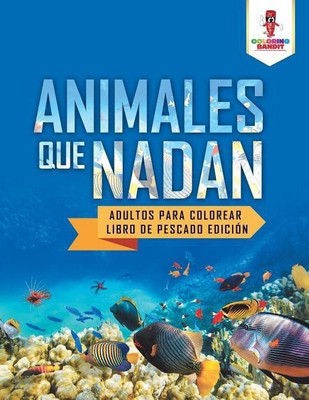 Animales Que Nadan(Spanish, Paperback, Coloring Bandit)