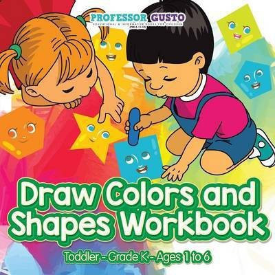 Draw Colors and Shapes Workbook Toddler-Grade K - Ages 1 to 6(English, Paperback, Gusto Professor)