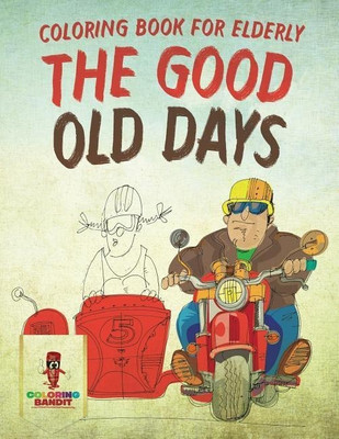 The Good Old Days(English, Paperback, Coloring Bandit)