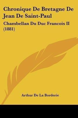 Chronique De Bretagne De Jean De Saint-Paul(French, Paperback, unknown)
