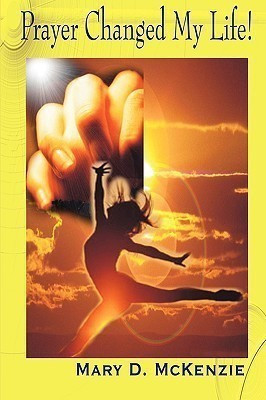 Prayer Changed My Life(English, Paperback, McKenzie Mary D.)