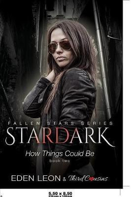 Stardark - How Things Could Be (Book 2) Fallen Stars Series(English, Paperback, Third Cousins)