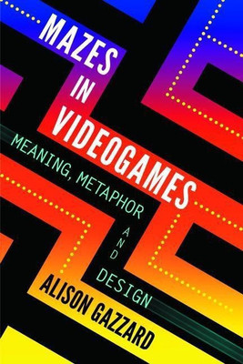 Mazes in Videogames(English, Paperback, Gazzard Alison)
