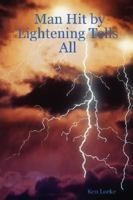 Man Hit by Lightening Tells All(English, Paperback, Locke Ken)