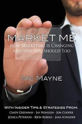 Market Me: How Marketing is Changing and Why You Should Too(English, Paperback, Mayne Nic)