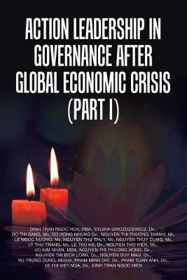 Action Leadership in Governance After Global Economic Crisis (Part I)(English, Paperback, Ngoc Huy Mba Dinh Tran)