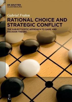 Rational Choice and Strategic Conflict(English, Hardcover, Frahm Gabriel)