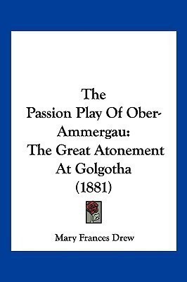The Passion Play Of Ober-Ammergau(English, Paperback, Drew Mary Frances)