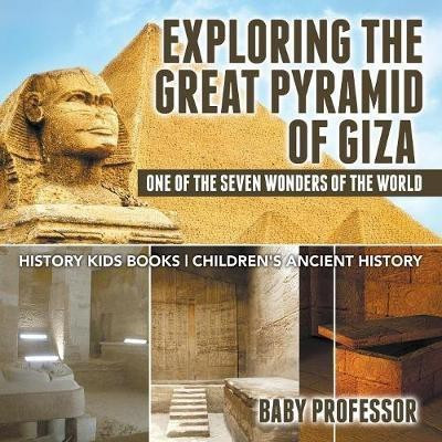 Exploring The Great Pyramid of Giza(English, Paperback, Baby Professor)