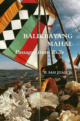 BALIKBAYANG MAHAL Passages from Exile E. SAN JUAN, Jr.(English, Paperback, San Juan Jr., E.)