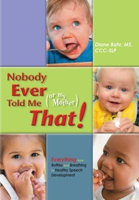 Nobody Ever Told Me (or My Mother) That!(English, Paperback, Bahr Diane)