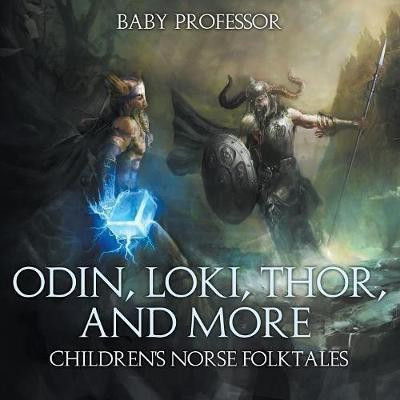 Odin, Loki, Thor, and More Children's Norse Folktales(English, Paperback, Baby Professor)