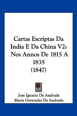 Cartas Escriptas Da India E Da China V2(English, Paperback, De Andrade Jose Ignacio)