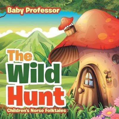 The Wild Hunt Children's Norse Folktales(English, Paperback, Baby Professor)