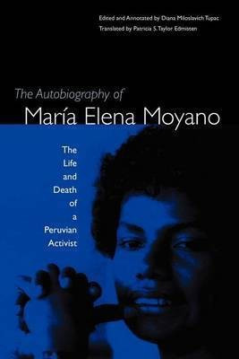 The Autobiography Of Maria Elena Moyano: The Life And Deth Of A Peruvian(English, Paperback, unknown)