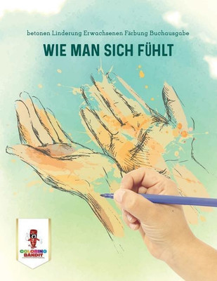 Wie Man Sich Fuehlt(German, Paperback, Coloring Bandit)