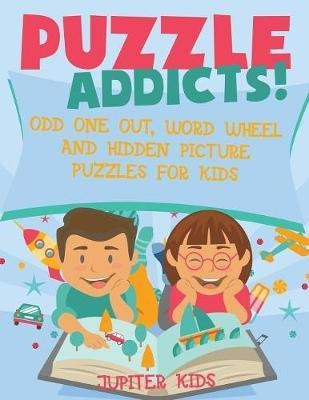 Puzzle Addicts! Odd One Out, Word Wheel and Hidden Picture Puzzles for Kids(English, Paperback, Jupiter Kids)