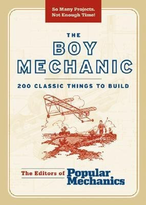 The Boy Mechanic  - 200 Classic Things to Build(English, Paperback, unknown)