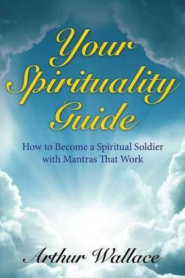 Your Spirituallity Guide(English, Paperback, Wallace Arthur)