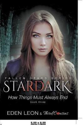 Stardark - How Things Must Always Be (Book 3) Fallen Stars Series(English, Paperback, Third Cousins)