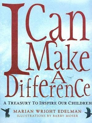 I Can Make a Difference  - A Treasury to Inspire Our Children(English, Hardcover, Edelman Marian Wright)