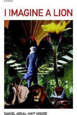 I Imagine a Lion / Poems(English, Paperback, Moore Daniel, Abdal-Hayy)