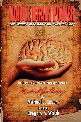 Whole Brain Power: The Fountain of Youth for the Mind and Body (HardCover Edition)(English, Hardcover, Walsh Gregory)