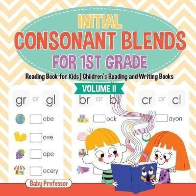 Initial Consonant Blends for 1st Grade Volume II - Reading Book for Kids Children's Reading and Writing Books(English, Paperback, Baby Professor)