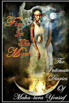 Fire in the Moon, the Intimate Diaries of Mahatara Youssef(English, Paperback, Youssef Mahatara)
