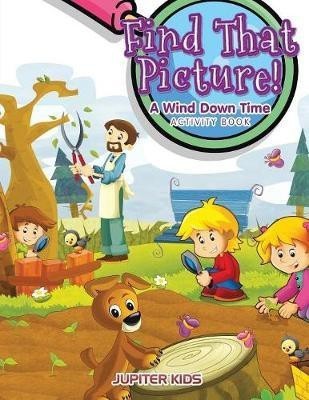 Find That Picture! A Wind Down Time Activity Book(English, Paperback, Jupiter Kids)