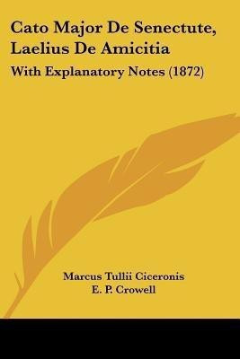 Cato Major De Senectute, Laelius De Amicitia(Latin, Paperback, Cicero Marcus Tullius)