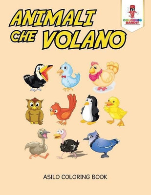Animali Che Volano(Italian, Paperback, Coloring Bandit)
