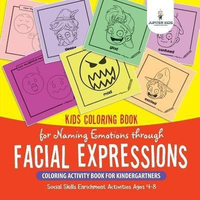Kids Coloring Book for Naming Emotions through Facial Expressions. Coloring Activity Book for Kindergartners. Social Skills Enrichment Activities Ages 4-8(English, Paperback, Speedy Kids)