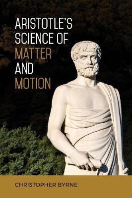 Aristotle's Science of Matter and Motion(English, Hardcover, Byrne Christopher)