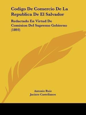 Codigo De Comercio De La Republica De El Salvador(Spanish, Paperback, Ruiz Antonio)