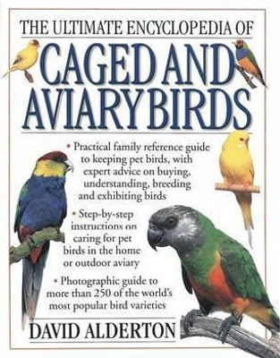 The Ultimate Encyclopedia of Caged Aviary Birds(English, Hardcover, Alderton David)